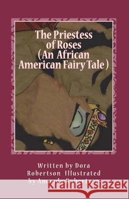 The Priestess of Roses ( An African American fairy tale ): Books 1 and 2 Robertson, Amanda a. 9781979604390 Createspace Independent Publishing Platform