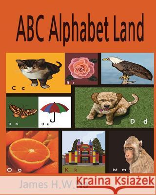 ABC Alphabet Land James H 9781979605472 Createspace Independent Publishing Platform