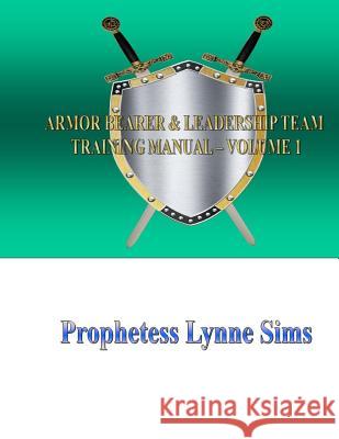 The Armor Bearer and Leadership Training Manual Vol. 1 Lynne a. Sims 9781979606271