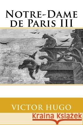 Notre-Dame de Paris III Victor Hugo 9781979610872