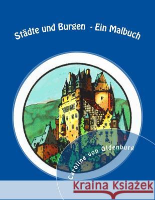 Stdte Und Burgen: Ein Malbuch Caroline Von Oldenburg 9781979615709 Createspace Independent Publishing Platform