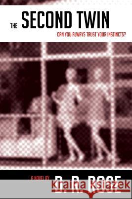 The Second Twin D. R. Rose 9781979616393 Createspace Independent Publishing Platform