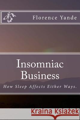 Insomniac Business Miss Florence Yande 9781979618168 Createspace Independent Publishing Platform