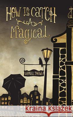 How to Catch a Magical Samuel Thews 9781979624312