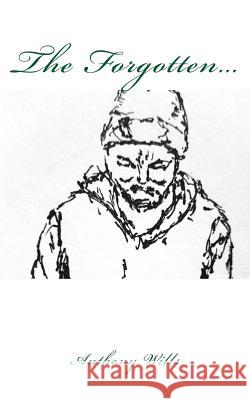 The Forgotten... Anthony Wills 9781979626545 Createspace Independent Publishing Platform