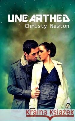 Unearthed Christy Newton 9781979632614 Createspace Independent Publishing Platform