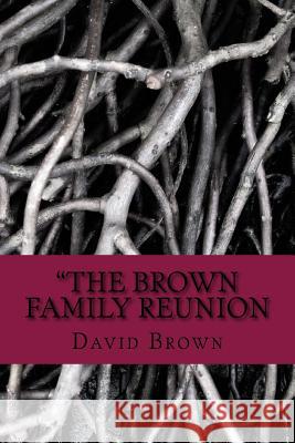 The Brown Family Reunion erotic horror adults only: erotic horror Brown, David W. 9781979633604 Createspace Independent Publishing Platform