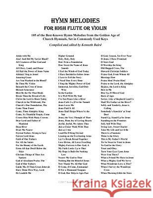 Hymn Melodies for High Flute: 105 of the Best-Known Hymn Melodies from the Golden Age of Church Hymnals, Set in Commonly Used Keys Kenneth R. Baird 9781979634168 Createspace Independent Publishing Platform