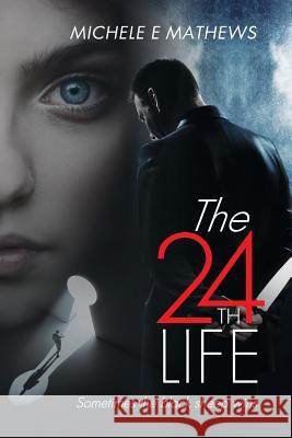 The 24th Life: Sometimes the black sheep wins Mathews, Michele E. 9781979635011 Createspace Independent Publishing Platform