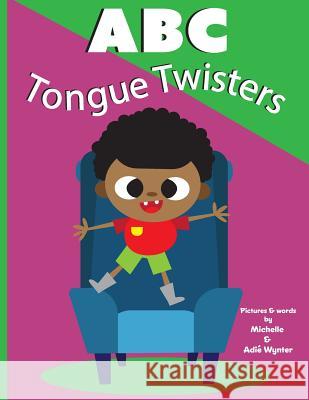 ABC Tongue Twisters Michelle Wynter Adie Wynter 9781979635974 Createspace Independent Publishing Platform