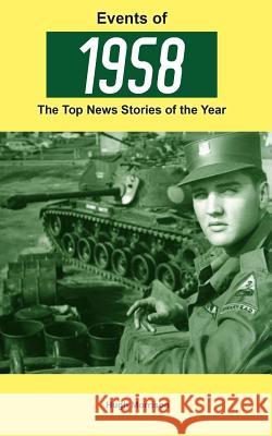Events of 1958: the top news stories of the year Morrison, Hugh 9781979642859 Createspace Independent Publishing Platform