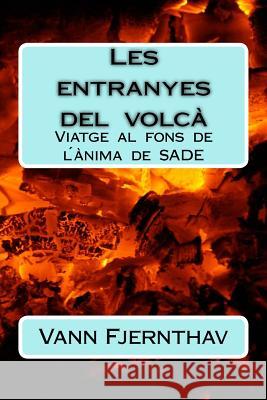 Les entranyes del volcà: Viatge al fons de l´ànima de Sade Fjernthav, Vann 9781979643771 Createspace Independent Publishing Platform