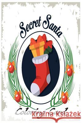 Secret Santa Coloring Card: From Guess Who? Inspirational holiday quotes & coloring: Adults & Older Children Publishing, Florabella 9781979646352 Createspace Independent Publishing Platform