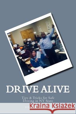 Drive Alive: Johnny's Guide to Driving Johnny Scot Wandah Gibbs 9781979647243 Createspace Independent Publishing Platform