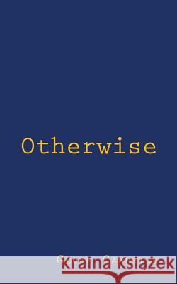 Otherwise Geoff Camphire 9781979648103 Createspace Independent Publishing Platform