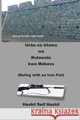 Uchu Na Utamu Wa Kutawala Kwa Mabavu MR Hashil Seif Hashil 9781979653190 Createspace Independent Publishing Platform
