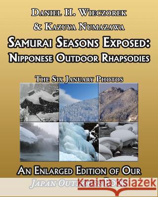 Samurai Seasons Exposed: Nipponese Outdoor Rhapsodies Daniel H. Wieczorek Kazuya Numazawa 9781979653961 Createspace Independent Publishing Platform