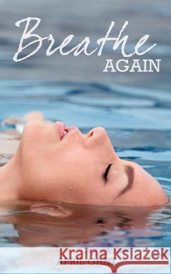 Breathe Again: Six Indicators to Recognize April Gant 9781979654432 Createspace Independent Publishing Platform