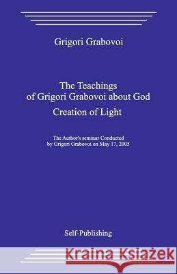 The Teaching about God. Creation of Light. Grigori Grabovoi 9781979655293 Createspace Independent Publishing Platform