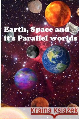 Earth, Space and it's Parallel worlds C, Joey 9781979655538