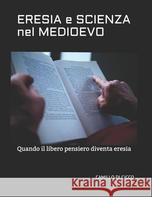 ERESIA e SCIENZA nel MEDIOEVO Di Cicco, Camillo 9781979666794 Createspace Independent Publishing Platform