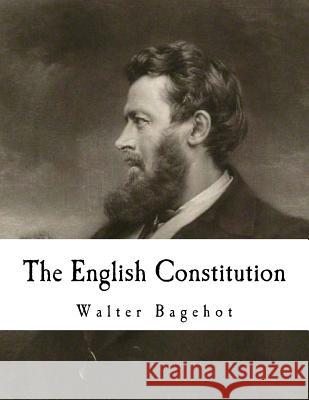 The English Constitution Walter Bagehot 9781979672351