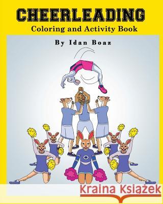 Cheerleading: Coloring and Activity Book: Cheerleading is one of Idan's interests. He has authored various of Books which giving to Boaz, Idan 9781979675505