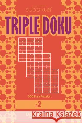 Sudoku Triple Doku - 200 Easy Puzzles 9x9 (Volume 2) Dart Veider 9781979676793