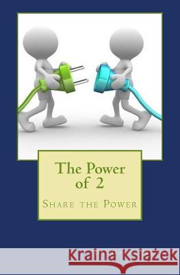 The Power of 2: Share the Power Dr Dottie Woods 9781979679992 Createspace Independent Publishing Platform