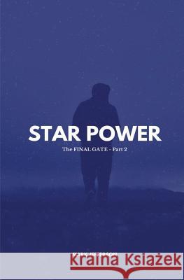 The Final Gate - Part 2: Star Power Mark Jefferson 9781979680509 Createspace Independent Publishing Platform