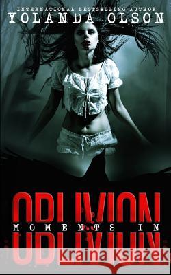 Moments in Oblivion Yolanda Olson Crimson Phoenix Creations 9781979680530