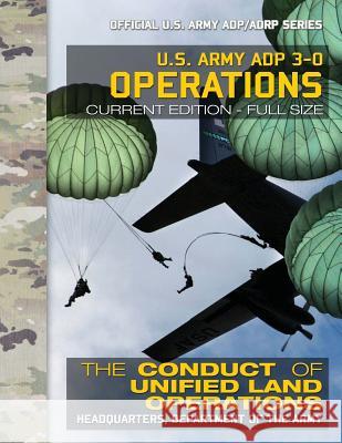 US Army ADP 3-0 Operations: The Conduct of Unified Land Operations: Current, Full-Size Edition - Giant 8.5