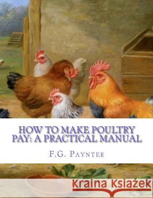 How To Make Poultry Pay: A Practical Manual Chambers, Jackson 9781979683210 Createspace Independent Publishing Platform