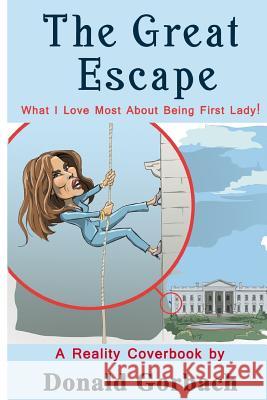 The Great Escape: Things I Love Most About My Life! Gorbach, Donald 9781979687805 Createspace Independent Publishing Platform