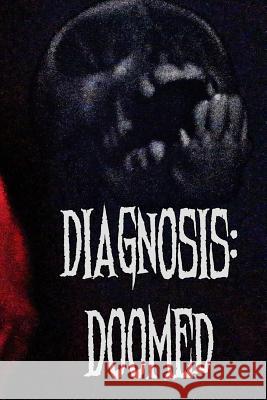 diagnosis: doomed Tooth, Tom 9781979691109 Createspace Independent Publishing Platform