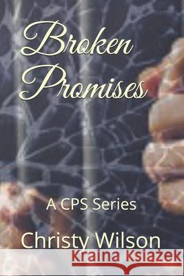 Broken Promises Christy Wilson 9781979691819 Createspace Independent Publishing Platform