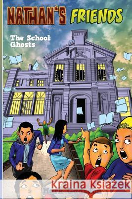 Nathan's Friends 3: The School Ghosts Mark Gadsdon 9781979692519 Createspace Independent Publishing Platform