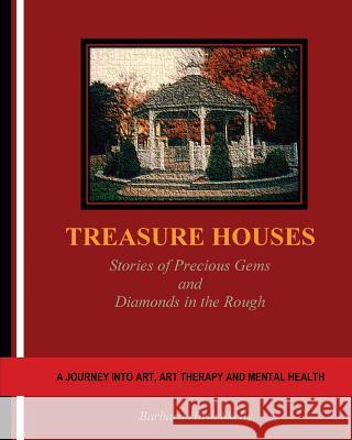 Treasure Houses: Stories of Precious Gems and Diamonds in the Rough Barbara Hirth Skelly 9781979693554