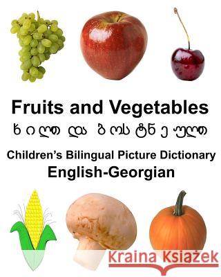 English-Georgian Fruits and Vegetables Children's Bilingual Picture Dictionary Richard Carlso 9781979693691 Createspace Independent Publishing Platform