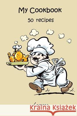 My Cookbook 50 recipes Alhassar, Lamees 9781979695053 Createspace Independent Publishing Platform