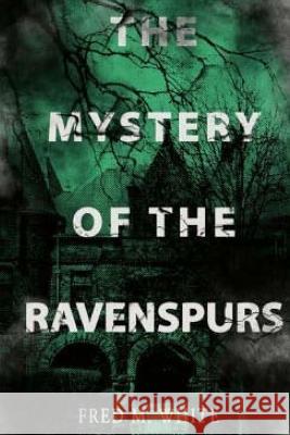 The Mystery of the Ravenspurs Fred M. White 9781979695367 Createspace Independent Publishing Platform