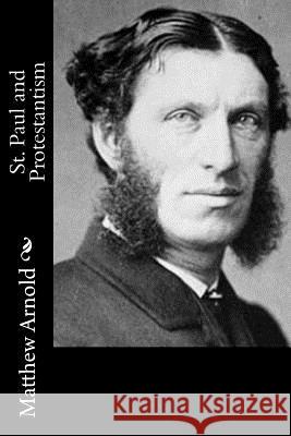 St. Paul and Protestantism Matthew Arnold 9781979695978 Createspace Independent Publishing Platform