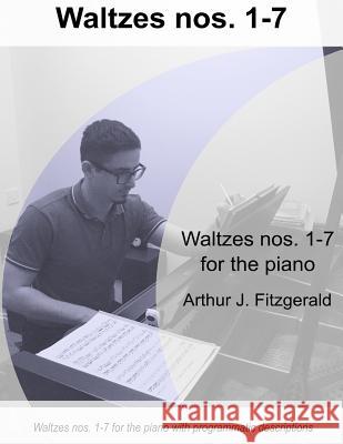 Waltzes nos. 1-7 Fitzgerald, Arthur J. 9781979696142 Createspace Independent Publishing Platform