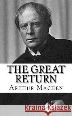 The Great Return Arthur Machen 9781979696241 Createspace Independent Publishing Platform