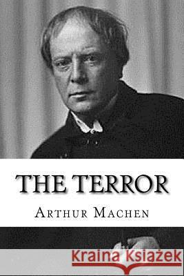 The Terror Arthur Machen 9781979696296 Createspace Independent Publishing Platform