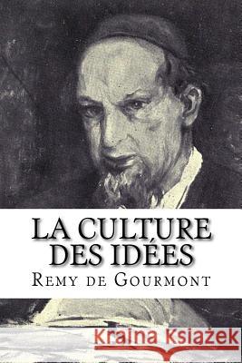 La culture des idées Gourmont, Remy De 9781979697286 Createspace Independent Publishing Platform