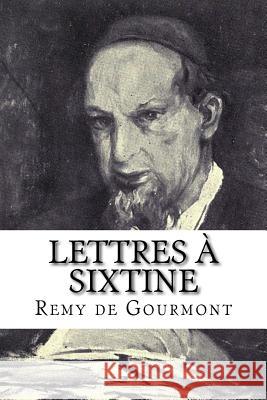 Lettres à Sixtine Gourmont, Remy De 9781979697347