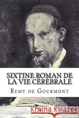 Sixtine roman de la vie cérébrale Gourmont, Remy De 9781979697385