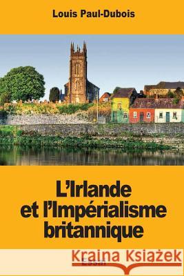 L'Irlande et l'Impérialisme britannique Paul-DuBois, Louis 9781979698818