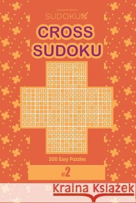 Cross Sudoku - 200 Easy Puzzles 9x9 (Volume 2) Dart Veider 9781979699075